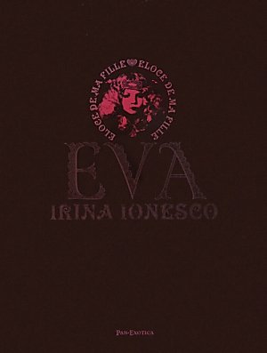 Irina Ionesco - Eva Eloge De Ma Fille by Irina Ionesco (2012-01-24)