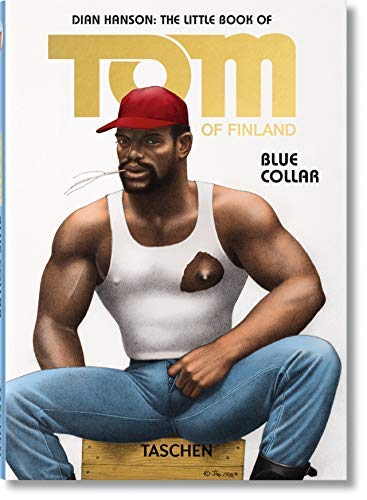 The Little Book of Tom of Finland: Blue Collar (Pi) by Dian Hanson (2016-05-25)