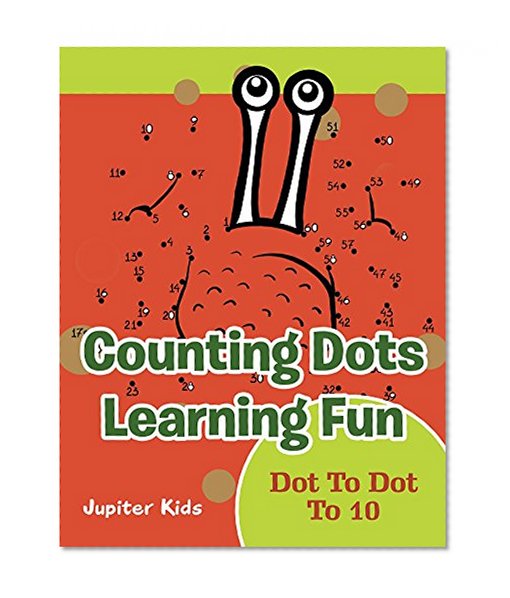 Counting Dots Learning Fun: Dot To Dot To 10 (Dot To Dot & Connect The Dots Series)