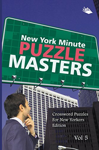 New York Minute Puzzle Masters Vol 5: Crossword Puzzles For New Yorkers Edition (Crossword Puzzles Series)