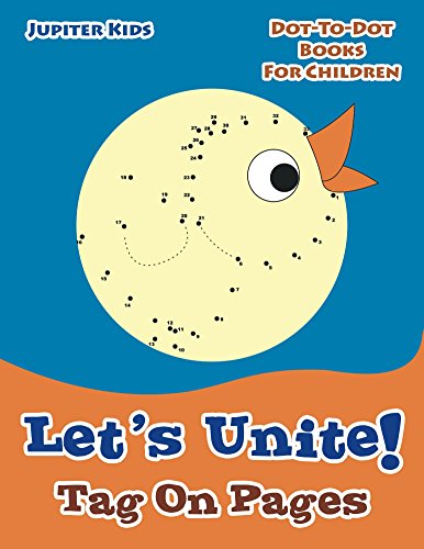 Let's Unite! Tag On Pages: Dot-To-Dot Books For Children (Dot To Dot & Connect The Dots Series)