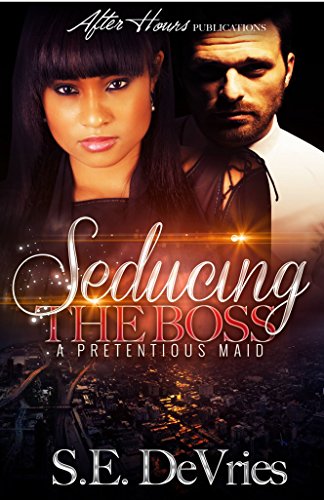 Seducing The Boss: A Pretentious Maid
