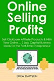 Online Selling Profits: Sell Clickbank Affiliate Products & NBA Tees Online… 2 Low Capital Business Ideas for the Part-Time Entrepreneur