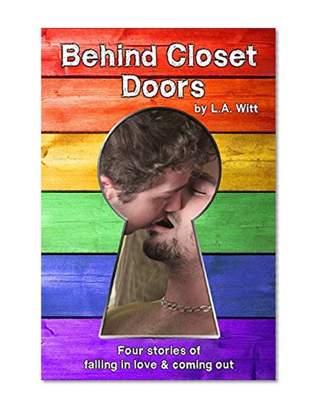 Behind Closet Doors: Four stories of falling in love & coming out