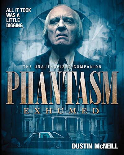 Phantasm Exhumed: The Unauthorized Companion: (Standard Text Edition)