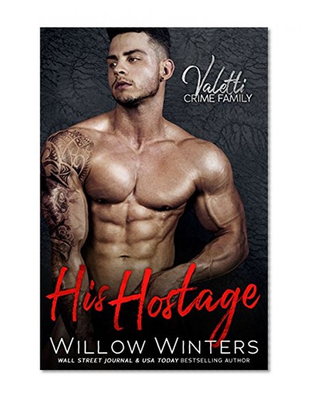 His Hostage: Valetti Crime Family (A Bad Boy Mafia Romance)