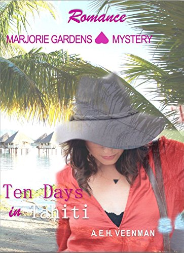 Ten Days in Tahiti (Marjorie Gardens ROMANCE Mystery Book 1)