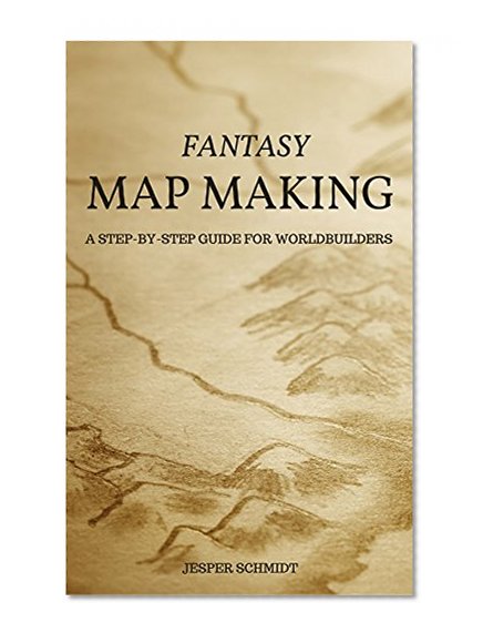Fantasy Map Making: A step-by-step guide for worldbuilders