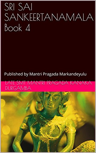 SRI SAI SANKEERTANAMALA Book 4: Published by Mantri Pragada Markandeyulu