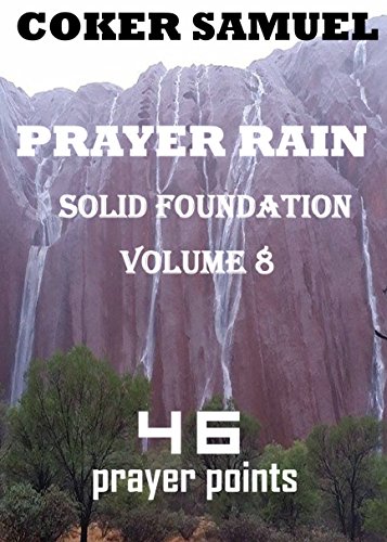 SOLID FOUNDATION . PRAYER RAIN. (46 PRAYER POINTS Book 8)
