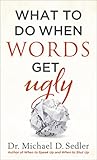 What to Do When Words Get Ugly