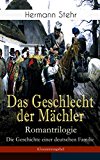 Das Geschlecht der Mächler - Romantrilogie: Die Geschichte einer deutschen Familie (Gesamtausgabe): Familiensaga: Lebensschicksal einer schlesischen Handwerkerfamilie ... Gnade drunten Recht) (German Edition)