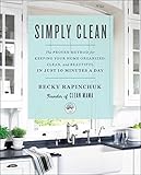 Simply Clean: The Proven Method for Keeping Your Home Organized, Clean, and Beautiful in Just 10 Minutes a Day