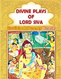 Divine Plays of Lord Siva - Tiruvilaiyadal Puranam Pictorial
