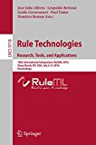 Rule Technologies. Research, Tools, and Applications: 10th International Symposium, RuleML 2016, Stony Brook, NY, USA, July 6-9, 2016. Proceedings (Lecture Notes in Computer Science)