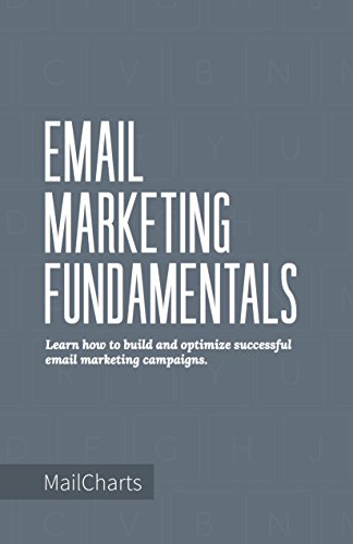 Email Marketing Fundamentals: Learn how to build and optimize successful email marketing campaigns