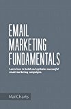 Email Marketing Fundamentals: Learn how to build and optimize successful email marketing campaigns