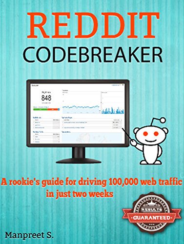 Reddit Codebreaker : A rookie's guide for driving 100000 free web traffic in just two weeks