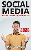Social Media Marketing Workbook: How to Use Social Media for Business (2026 Marketing - Social Media, SEO, & Online Ads Books)
