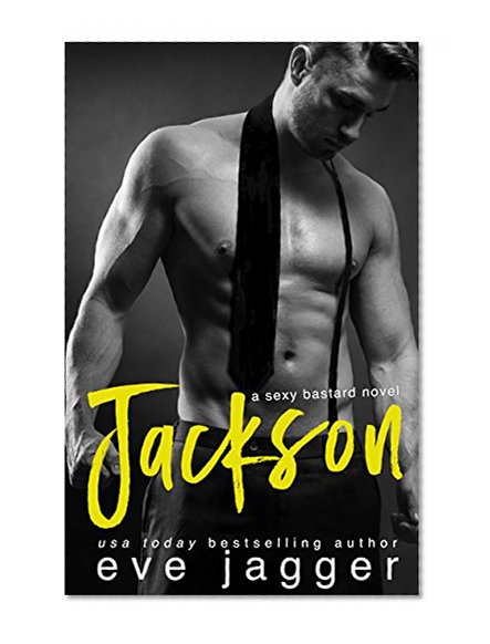 Jackson: A Sexy Bastard Novel