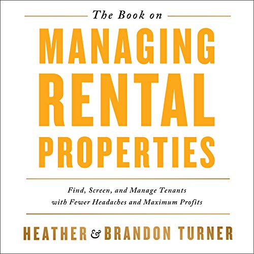 Book Cover The Book on Managing Rental Properties: A Proven System for Finding, Screening, and Managing Tenants with Fewer Headaches and Maximum Profits