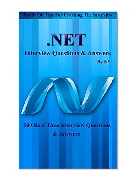 .NET Interview Questions & Answers: 500 Interview Questions , Hands on tips for cracking Interview