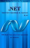 .NET Interview Questions & Answers: 500 Interview Questions , Hands on tips for cracking Interview