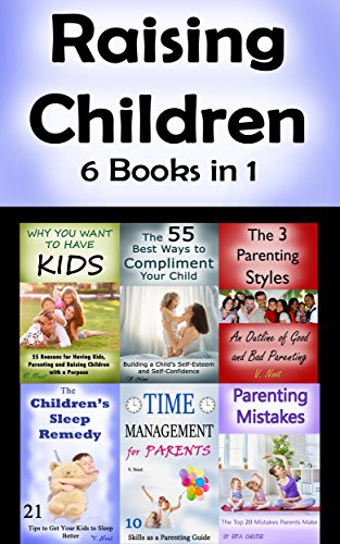 Raising Children: 6 Parenting Books About Managing Your Kids (Parenting Skills, Parenting Advice, Parenting Books, Raising Kids, Parenting with Love, Parenting Tips)