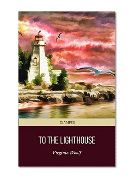 To The Lighthouse (Olympus Classics) [The 100 Best Novels Of All Time - #40]
