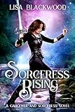 Sorceress Rising (A Gargoyle and Sorceress Tale Book 2)