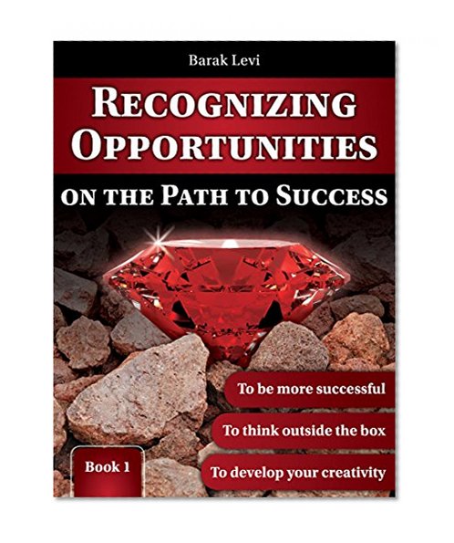 Self Improvement: Personal Growth: Recognizing Opportunities on the Path to Success: Personal Development: Get Life Skills to Success in Life & Success ... Through Life & Self Help Books Book 1)