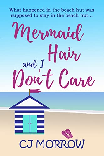 Mermaid Hair and I Don’t Care: A romantic comedy about shoes, surf and second chances