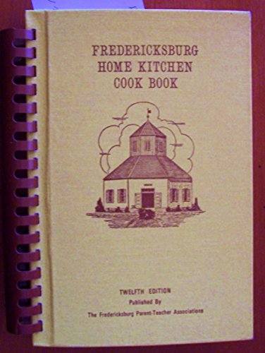 Fredericksburg Texas Home Kitchen. Cook Book of PTA. 12 Edition 1978