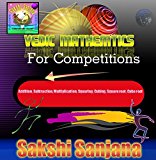 Vedic Mathematics for Competitions: Addition, Subtraction, Multiplication, Division, Squaring, Cubing, Square- root, Cube- root (Tricks in Mathematics Book 2)