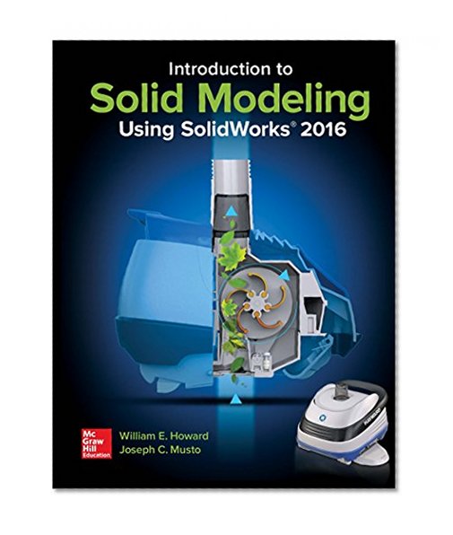Introduction to Solid Modeling Using SolidWorks 2016