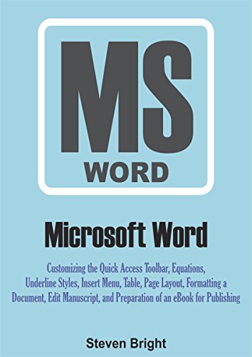 Book Cover Microsoft Word: Customizing the Quick Access Toolbar, Equations, Underline Styles, Insert Menu, Table, Page Layout, Formatting a Document, Edit Manuscript, and Preparation of an eBook for Publishing