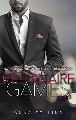 Billionaire Games: An Alpha Billionaire Romance Series (Book 2)