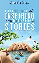 INSPIRATIONAL STORIES  : Collection of Inspiring and Motivational Stories (Inspiring Stories, Inspirational Stories, Inspiring Short Stories, Motivational Stories, Short Moral Stories)