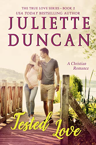 Tested Love: A Christian Romance (The True Love Series Book 2)