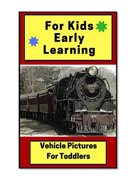 For Kids Early Learning: Vehicle Pictures For Toddlers
