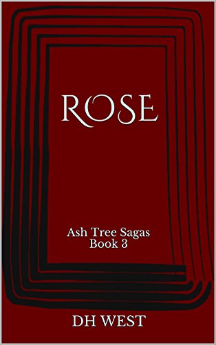 ROSE (Ash Tree Sagas Book 3)
