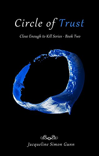 Book Cover Circle of Trust: Close Enough to Kill - Book 2 (Close Enough To Kill Series)
