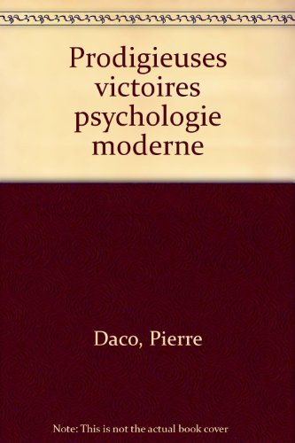 Les prodigieuses victoires de la psychologie moderne (Collection Marabout service) (French Edition) by Pierre Daco (1982-05-04)