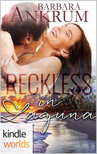 Laguna Beach: Reckless In Laguna (Kindle Worlds Novella)