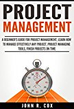 Project Management: A Beginner's Guide to Project Management, Learn How to Effectively Manage Any Project, Project Management Tools, Finish Projects on ... project management body of knowledge)