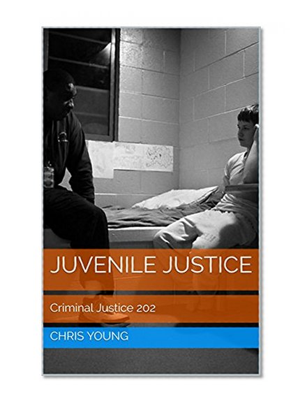 Juvenile Justice: Criminal Justice 202