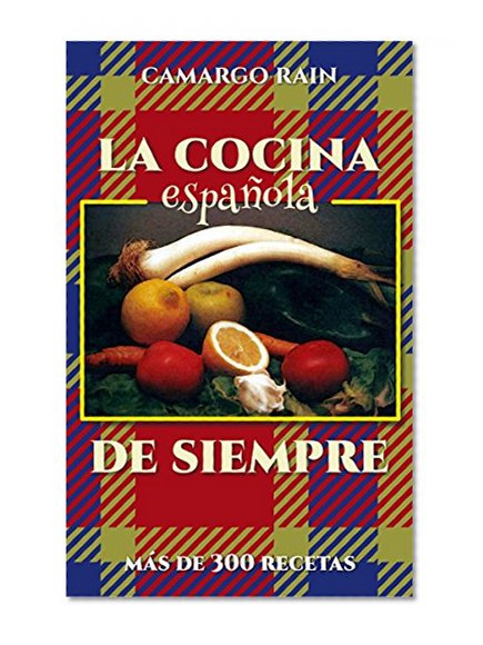 La cocina española de siempre: Más de 300 recetas (Spanish Edition)