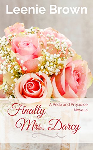 Finally Mrs. Darcy: A Pride and Prejudice Novella