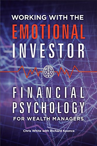 Working with the Emotional Investor: Financial Psychology for Wealth Managers: Financial Psychology for Wealth Managers