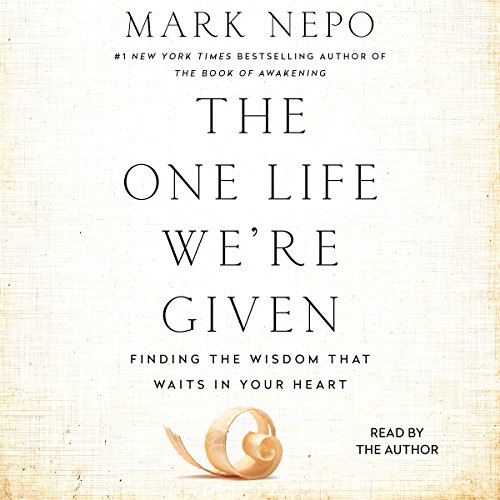 Book Cover The One Life We're Given: Finding the Wisdom That Waits in Your Heart